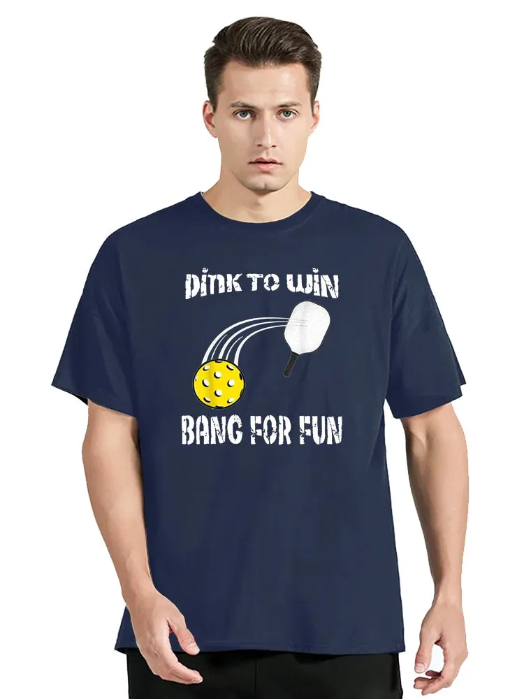 Funny Dink To Win Bang For Fun Pickleball T Shirt