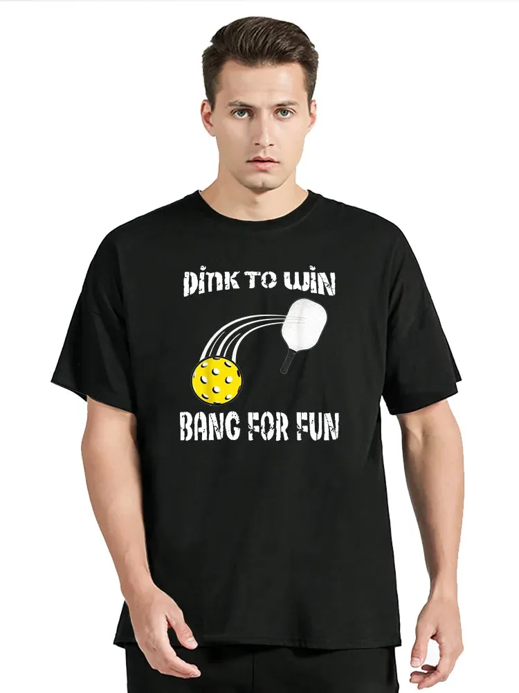 Funny Dink To Win Bang For Fun Pickleball T Shirt
