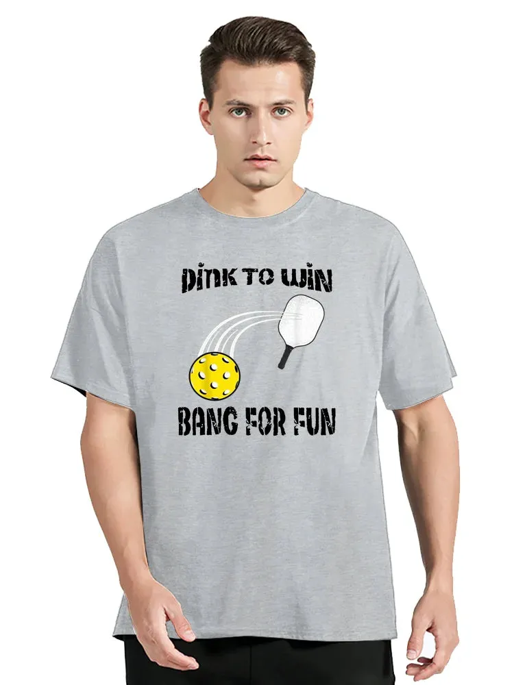 Funny Dink To Win Bang For Fun Pickleball T Shirt