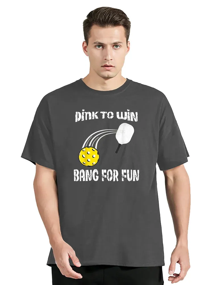 Funny Dink To Win Bang For Fun Pickleball T Shirt